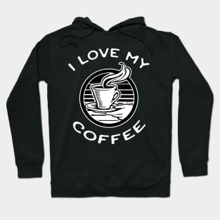 I Love My Coffee Black and White Design Hoodie